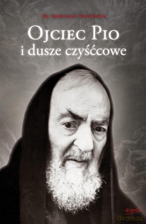 Ojciec Pio i dusze czyśćcowe - Marcello Stanzione [KSIĄŻKA]