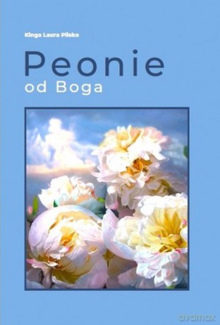 Peonie od Boga - Kinga Laura Plisko [KSIĄŻKA]