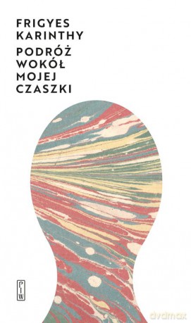 Podróż wokół mojej czaszki - Frigyes Karinthy [KSIĄŻKA]