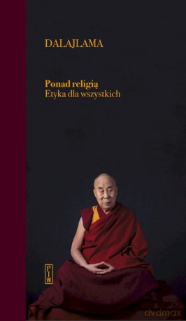 Ponad religią. Etyka dla wszystkich - Dalajlama [KSIĄŻKA]