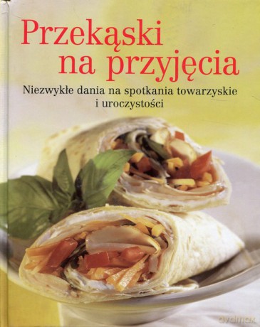 Przekąski na przyjęcia [KSIĄŻKA]