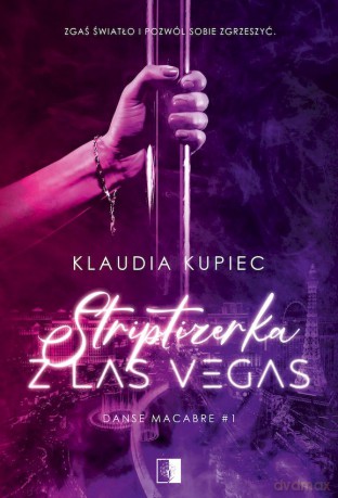 Striptizerka z Las Vegas. Danse macabre (Tom 1) - Klaudia Kupiec [KSIĄŻKA]