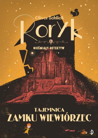 Tajemnica zamku Wiewiórzec. Roryk. Nieśmiały detektyw (Tom 3) - Oliver Schlick [KSIĄŻKA]