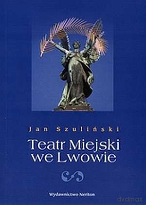 Teatr Miejski we Lwowie - Jan Szuliński [KSIĄŻKA]