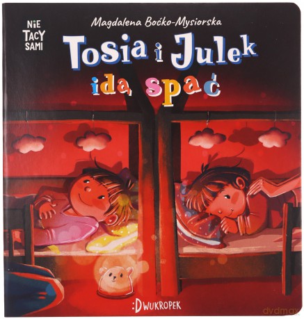 Tosia i Julek idą spać. (Nie) Tacy sami - Magdalena Boćko-Mysiorska [KSIĄŻKA]