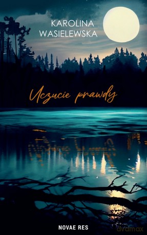 Uczucie prawdy - Karolina Wasielewska [KSIĄŻKA]
