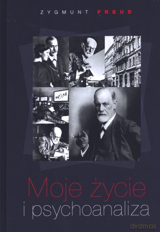 Moje życie i psychoanaliza - Zygmunt Freud [KSIĄŻKA]