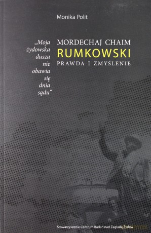 Mordechaj Chaim Rumkowski. Prawda i zmyślenie - Monika Polit [KSIĄŻKA]