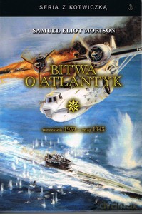 Bitwa o Atlantyk (Tom 1) wrzesień 1939 - maj 1943 - Samuel Eliot Morison [KSIĄŻKA]