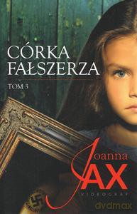 Córka fałszerza (Tom 3) - Joanna Jax [KSIĄŻKA]