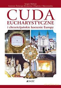 Cuda eucharystyczne i chrześcijańskie korzenie Europy - Sergio Meloni [KSIĄŻKA]