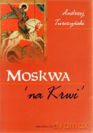 Moskwa `na Krwi` - Andrzej Turczyński [KSIĄŻKA]