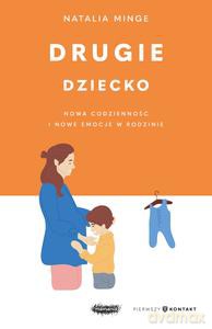 Drugie dziecko Nowa codzienność i nowe emocje w rodzinie - Natalia Minge [KSIĄŻKA]