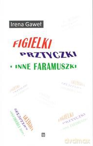 Figielki, prztyczki i inne faramuszki - Irena Gaweł [KSIĄŻKA]