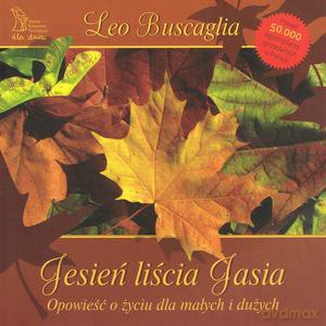 Jesień liścia Jasia. Opowieść o życiu dla małych i dużych wyd. 2023 - Leo Buscaglia [KSIĄŻKA]