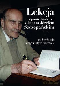 Lekcja odpowiedzialności z Janem Józefem Szczepańskim - Małgorzata red. Krakowiak [KSIĄŻKA]