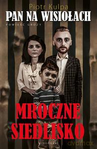 Pan na Wisiołach. Mroczne siedlisko - Piotr Kulpa [KSIĄŻKA]