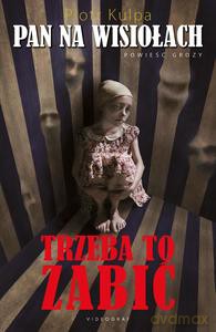 Pan na Wisiołach. Trzeba to zabić - Piotr Kulpa [KSIĄŻKA]