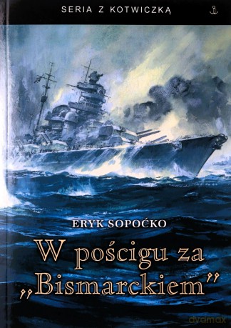 W pościgu za "Bismarckiem" - Eryk Sopoćko [KSIĄŻKA]