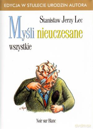 Myśli nieuczesane. Wszystkie - Stanisław Jerzy Lec [KSIĄŻKA]