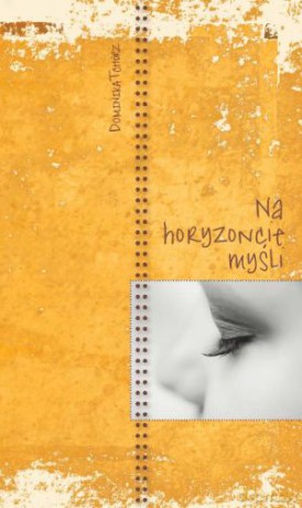Na horyzoncie myśli - Dominika Tchórz [KSIĄŻKA]