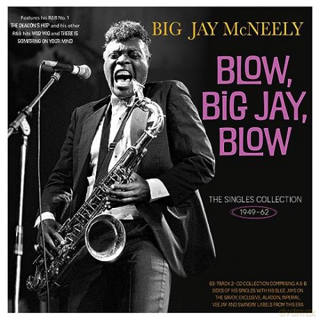 Big Jay Mcneely: Blow. Big Jay. Blow - The Singles Collection 1949-62 [2CD]