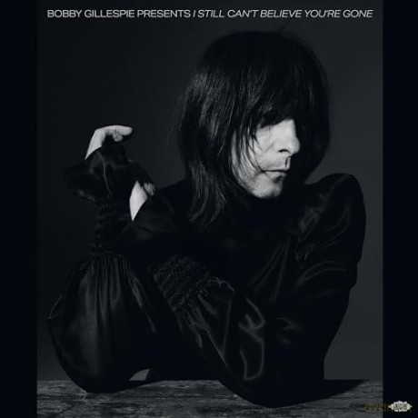Bobby Gillespie Presents I Still Cant Believe Youre Gone [2xWinyl]