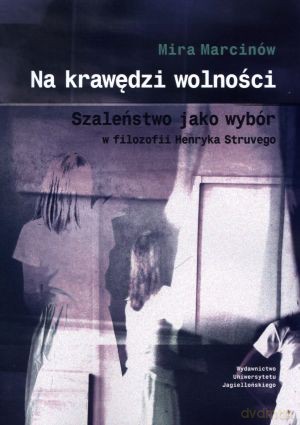 Na krawędzi wolności. Szaleństwo jako wybór w filozofii Henryka Struvego - Mira Marcinów [KSIĄŻKA]