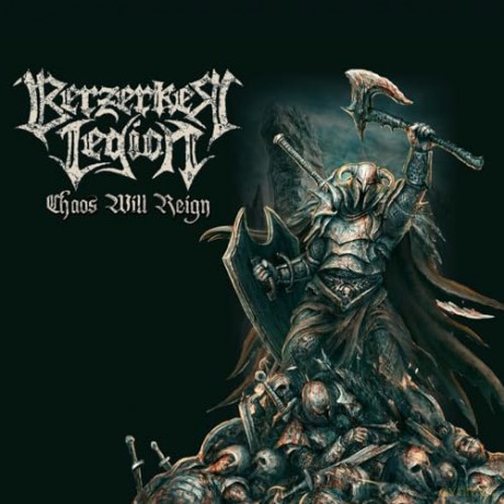 Berzerker Legion: Chaos Will Reign [CD]