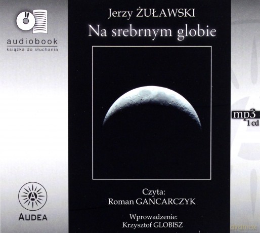 Na srebrnym globie. Książka audio CD MP3 - Jerzy Żuławski [KSIĄŻKA]