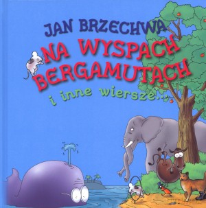 Na Wyspach Bergamutach i inne wiersze... - Jan Brzechwa [KSIĄŻKA]