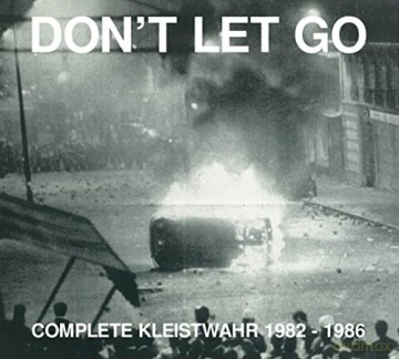 Kleistwahr: Dont Let Go: Complete Kleistwahr 1982-1986 [2CD]