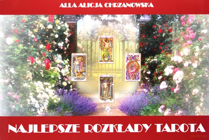 Najlepsze rozkłady Tarota - Alla Alicja Chrzanowska [KSIĄŻKA]