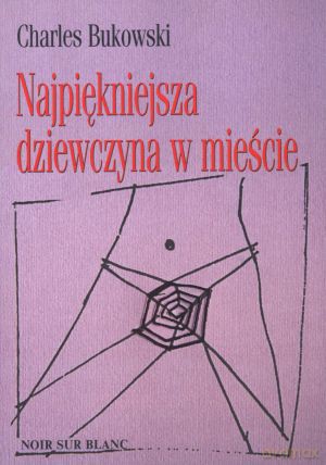 Najpiękniejsza dziewczyna w mieście - Charles Bukowski [KSIĄŻKA]