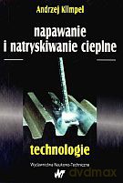 Napawanie i natryskiwanie cieplne - Andrzej Klimpel [KSIĄŻKA]