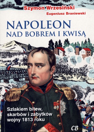 Napoleon nad Bobrem i Kwisą + CD - Szymon Wrzesiński, Eugeniusz Braniewski [KSIĄŻKA]