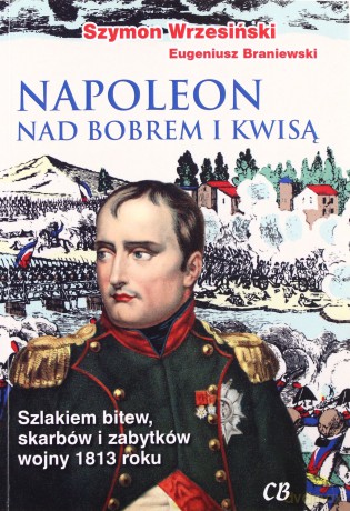 Napoleon nad Bobrem i Kwisą + CD - Szymon Wrzesiński, Eugeniusz Braniewski [KSIĄŻKA]