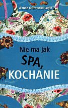 Nie ma jak SPA, kochanie - Wanda Ostrowska-Lagut [KSIĄŻKA]