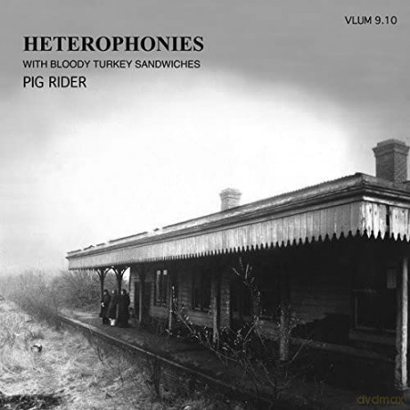 Pig Rider: Heterophonies With Bloody Turkey Sandwiches [2CD]