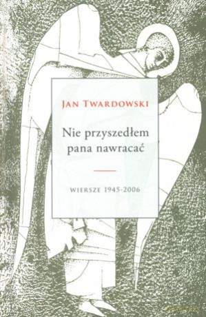 Nie przyszedłem pana nawracać - Jan Twardowski [KSIĄŻKA]