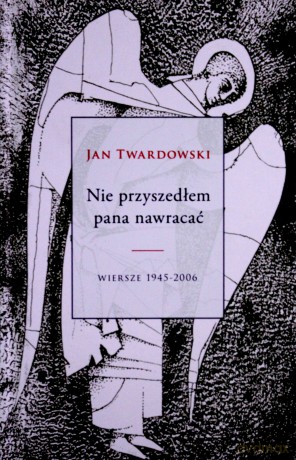 Nie przyszedłem pana nawracać - Jan Twardowski [KSIĄŻKA]
