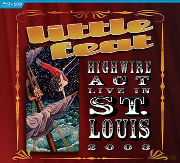 Little Feat: Highwire Act - Live In St. Louis 2003 [3CD]