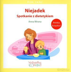 Niejadek. Spotkanie z dietetykiem. Dam radę! - Anna Wrona [KSIĄŻKA]