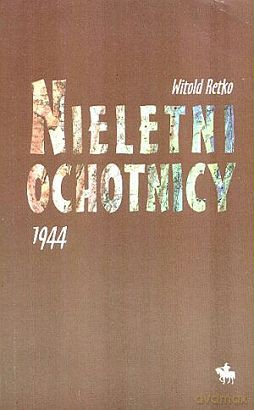 Nieletni ochotnicy 1944 - Witold Retko [KSIĄŻKA]