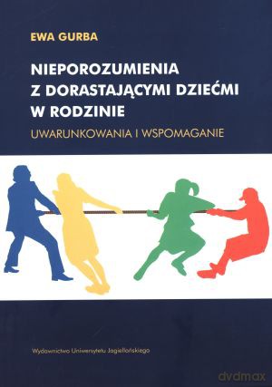 Nieporozumienia z dorastającymi dziećmi w rodzinie. Uwarunkowania i wspomagania - Ewa Gurba [KSIĄŻKA]