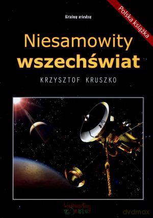 Niesamowity wszechświat - Krzysztof Kruszko [KSIĄŻKA]