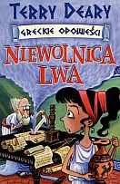 Niewolnica lwa. Greckie opowieści - Terry Deary [KSIĄŻKA]