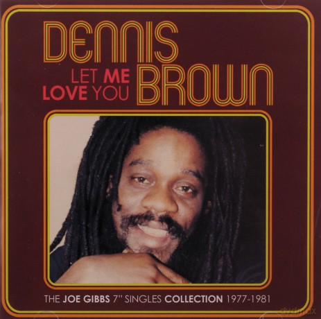 Dennis Brown: Let Me Love You - The Joe Gibbs 7Inch Singles Collection 1977-1981 [2CD]