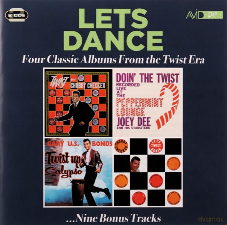 Chubby Checker & Joey Dee & The Starliters & Gary U.S. Bonds: Lets Dance - Four Classic Albums From The Twist Era (Twist With Chubby Checker / Doin The Twist At The Peppermint Lounge / Twist Up Calypso / For Your Swingin Dancin Party Vol. 3: Lets Twist Ag