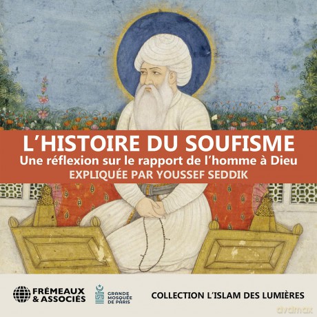 Expliquee Par Youssef Seddik: LHistoire Du Soufisme - Une Reflexion Sur Le Rapport De LHomme A Dieu [3CD]